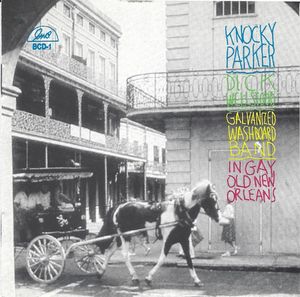 Knocky Parker, Dick Wellstood, Galvanized Washboard Band – In Gay Old New Orleans
