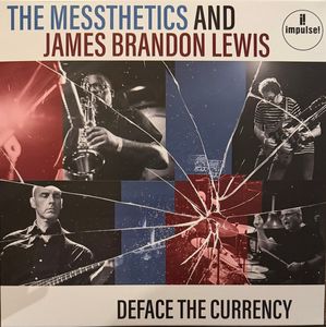 The Messthetics And James Brandon Lewis – Deface The Currency