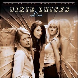 Top Of The World Tour (Live) by Dixie Chicks