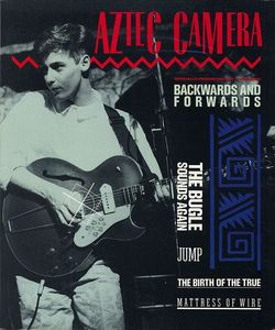 Aztec Camera – Backwards And Forwards