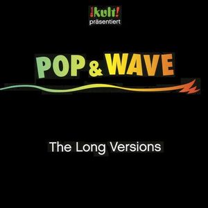 Kult! Präsentiert Pop & Wave - The Long Versions by Various
