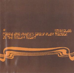 Stereolab – Cobra And Phases Group Play Voltage In The Milky Night