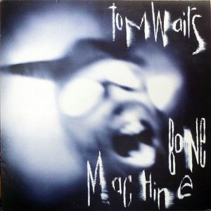Tom Waits – Bone Machine