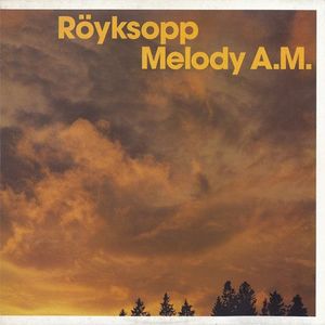 Röyksopp – Melody A.M.