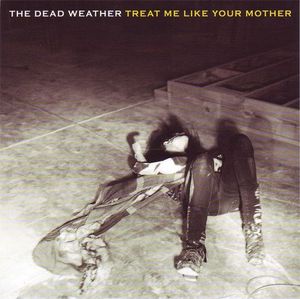 The Dead Weather – Treat Me Like Your Mother
