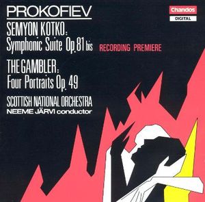 Semyon Kotko: Symphonic Suite Op.81 Bis / The Gambler: Four Portraits Op.49 by Sergei Prokofiev,  Royal Scottish National Orchestra,  Neeme Järvi