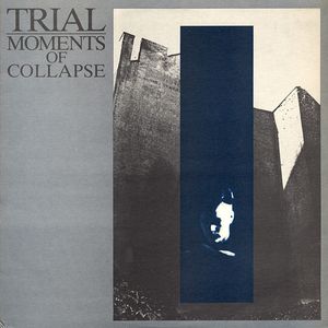Trial – Moments Of Collapse