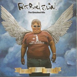Fatboy Slim – The Greatest Hits - Why Try Harder