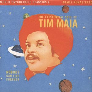Nobody Can Live Forever (The Existential Soul Of Tim Maia) cover