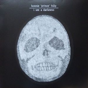 I See A Darkness by Bonnie "Prince" Billy