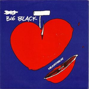 Heartbeat by Big Black