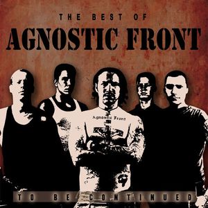 Agnostic Front – The Best Of...To Be Continued