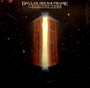Dallas Holm & Praise – I Saw The Lord