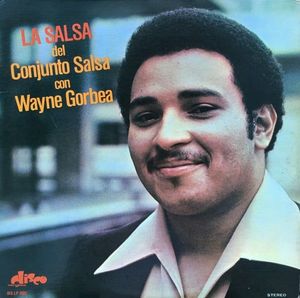 La Salsa Del Conjunto Salsa Con Wayne Gorbea by Wayne Gorbea Y Su Conjunto Salsa