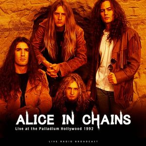 Live At The Palladium Hollywood 1992 by Alice In Chains