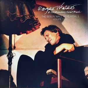 The Berlin Wall Rehearsals Volume Two by Roger Waters