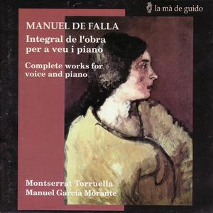 Montserrat Torruella, Manuel García Morante – Manuel de Falla. Integral de L'obra Per A Veu I Piano. Complete Works For Voice And Piano
