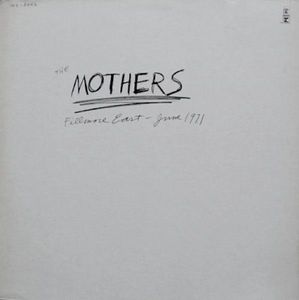 Fillmore East - June 1971 by The Mothers Fillmore East - June 1971 by The Mothers