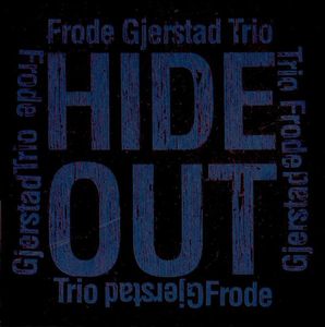 Hide Out by Frode Gjerstad Trio Hide Out by Frode Gjerstad Trio