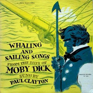 Whaling And Sailing Songs (From The Days Of Moby Dick) by Paul Clayton