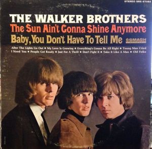 The Walker Brothers – The Sun Ain't Gonna Shine Anymore / (Baby) You Don't Have To Tell Me