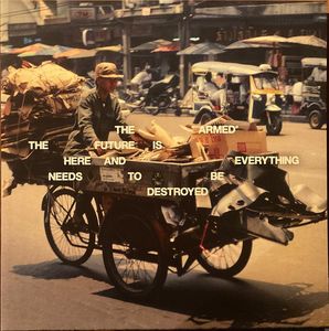 The Future Is Here And Everything Needs To Be Destroyed cover