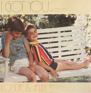 Connie & Jerry "K" – "I Got You" With "Feelings"