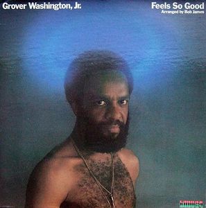 Feels So Good by Grover Washington, Jr.