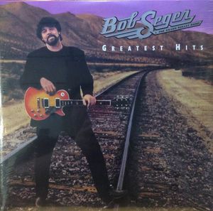Greatest Hits by Bob Seger And The Silver Bullet Band