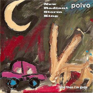New Radiant Storm King / Polvo – ... And Then I'm Gone
