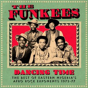 Dancing Time (The Best Of Eastern Nigeria's Afro Rock Exponents 1973-77) by The Funkees
