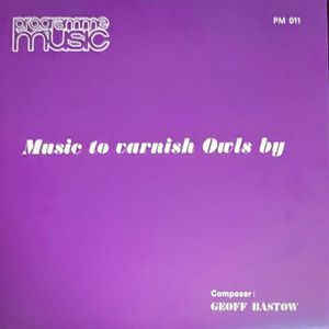 Music To Varnish Owls By by Geoff Bastow