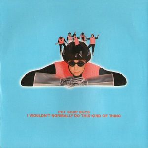 Pet Shop Boys – I Wouldn't Normally Do This Kind Of Thing