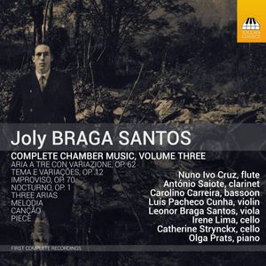 Complete Chamber Music, Volume Three by Joly Braga Santos -  Nuno Ivo Cruz,  António Saiote,  Carolino Carreira,  Luís Pacheco Cunha,  Leonor Braga Santos,  Irene Lima,  Catherine Strynckx,  Olga Prats