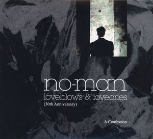 No-Man – Loveblows & Lovecries (A Confession) (30th Anniversary)