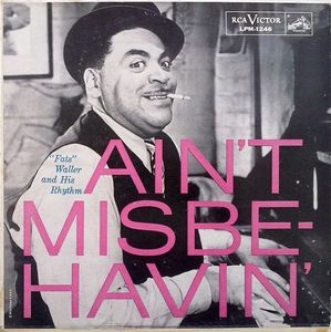 Fats Waller & His Rhythm – Ain't Misbehavin'