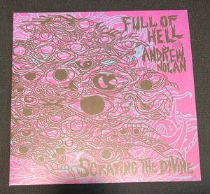 Full Of Hell, Andrew Nolan – Scraping The Divine