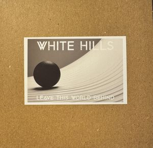 Leave This World Behind  by White Hills