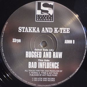 Stakka & K.Tee – Rugged And Raw / Bad Influence