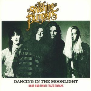 Dancing In The Moonlight (Rare And Unreleased Tracks) by The Smashing Pumpkins