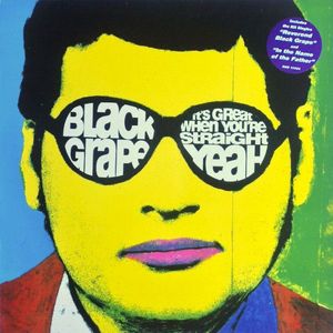 It's Great When You're Straight...Yeah by Black Grape