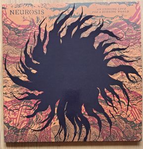 An Undying Love For A Burning World by Neurosis An Undying Love For A Burning World by Neurosis