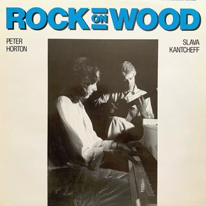 Peter Horton, Slava Kantcheff – Rock On Wood
