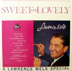 A Lawrence Welk Special--Sweet And Lovely by Lawrence Welk
