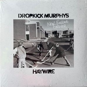 New England Forever by Dropkick Murphys /  Haywire