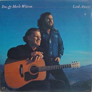 Doc & Merle Watson – Look Away!