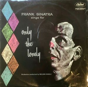 Frank Sinatra Sings For Only The Lonely by Frank Sinatra