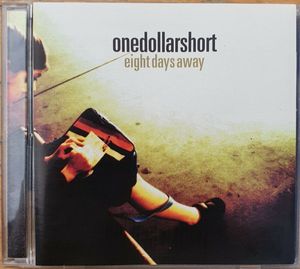 One Dollar Short – Eight Days Away