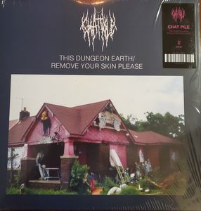 Chat Pile – This Dungeon Earth / Remove Your Skin Please