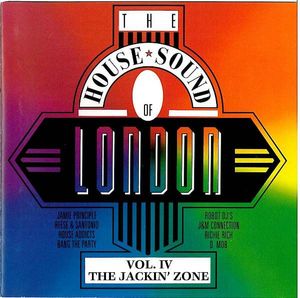 The House Sound Of London - Vol. IV - "The Jackin' Zone" by Various